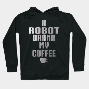 A Robot Drank My Coffee by Basement Mastermind Hoodie